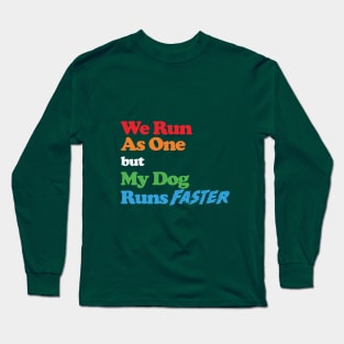 Funny Dog Agility - We run as one but my dog runs faster Long Sleeve T-Shirt
